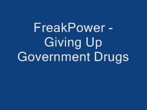 FreakPower - Giving Up Government Drugs