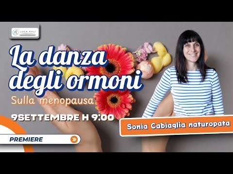 La danza degli ormoni, sulla menopausa-Sonia Cabiaglia Naturopata