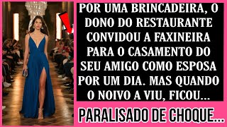 Por brincadeira, o dono do restaurante me convidou para o casamento de seu amigo, como sua...