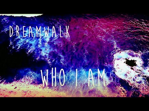 Dreamwalk - Who I Am ????