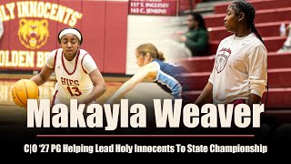 Makayla Weaver c|o '27 PG Playmaker - Helping Lead Holy Innocents To Georgia HS State Championship!