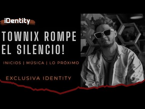 Entrevista iDentity - TOWNIX ROMPE EL SILENCIO INICIOS ‼️ MÚSICA | LO PRÓXIMO