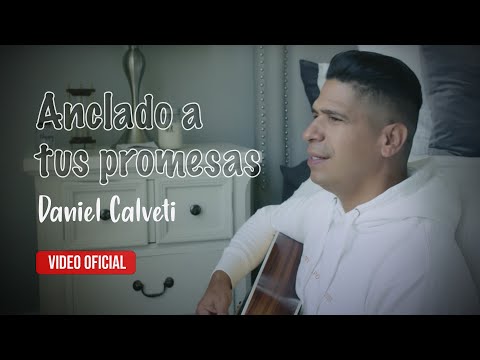 Daniel Calveti - Anclado a Tus Promesas (VIDEO OFICIAL) | Nueva Música Cristiana Para Orar 2020