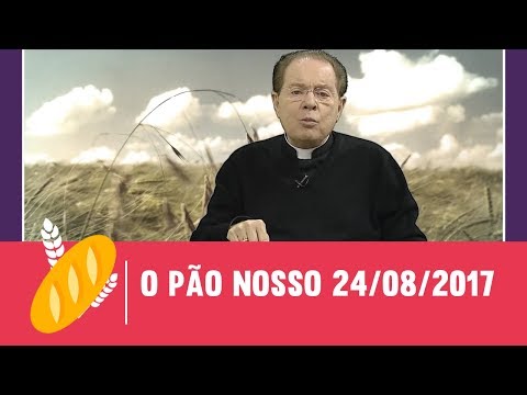 O Pão Nosso - 24/08/2017