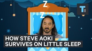 Superstar DJ Steve Aoki explains how he gets by on 3-4 hours of sleep a night