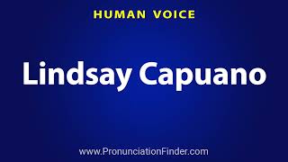 How To Pronounce Lindsay Capuano
