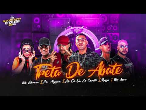 MC CH DA ZO, CARETA, RUSSO, ALYSSON, MC LEON E MC MORENA - TRETA DE ABATE