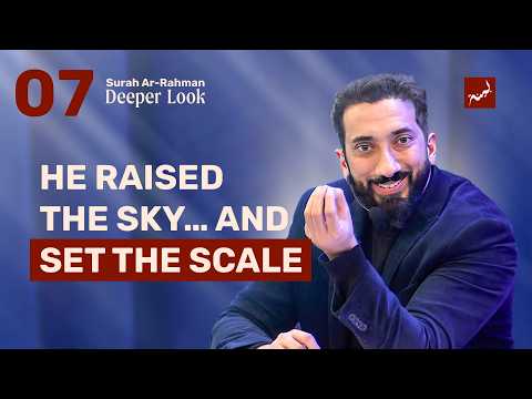 Ep 7: Everything Lowers Itself, Everything Is Measured | Surah Ar-Rahman: A Deeper Look | Ramadan 26
