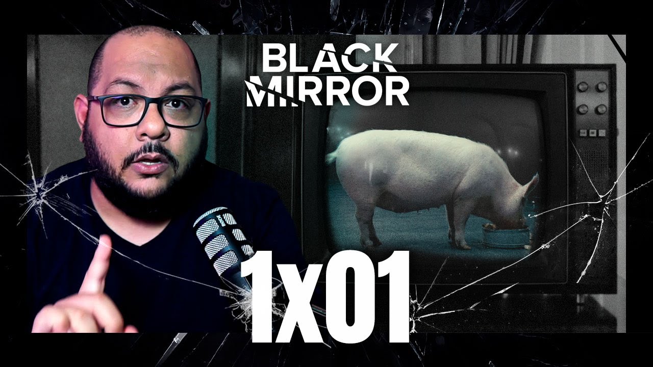 Black Mirror 1x01 - Espetáculo que buscamos | The National Anthem - Análise