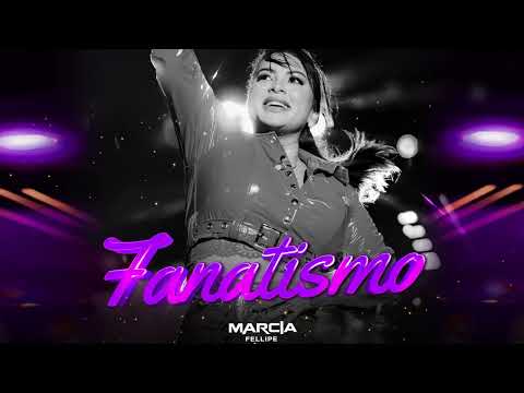 Márcia Fellipe - Fanatismo