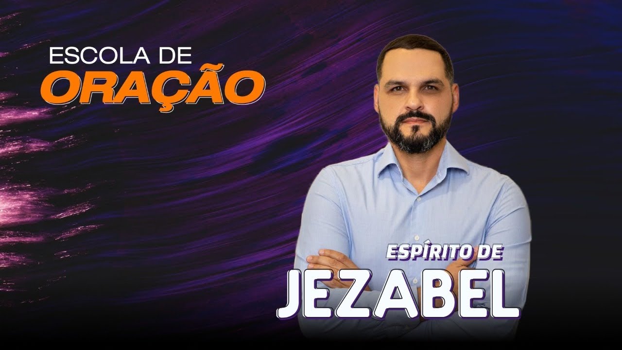 Espírito de Jezabel #EscoladeOração