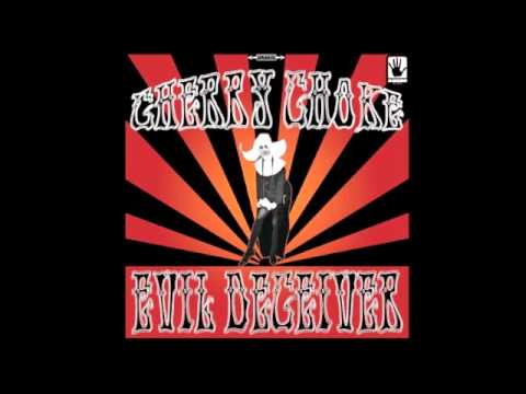 Cherry Choke - Evil Deceiver