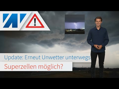 Update Unwetter: Superzellen möglich? Schwere Gewitter zum Nachmittag, Abend und kommende Nacht!