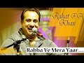 Rabba Ve Mera Yaar Morh De | Rahat Fateh Ali Khan | Greatest Qawwalli Hits