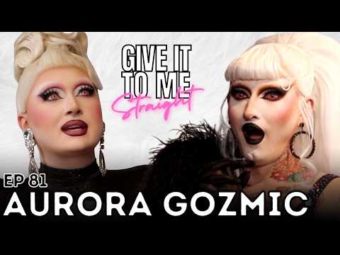 AURORA GOZMIC | Give It To Me Straight | Ep 81