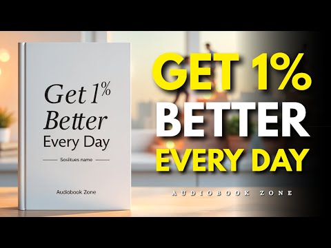 Get 1% Better Every Day – The Secret They Don’t Teach You (Full Audiobook)