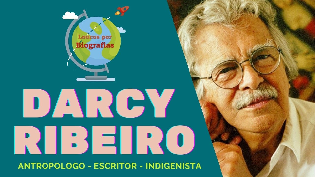 Biografia de DARCY RIBEIRO - Lutou pelo Direito dos Povos Indígenas e Educação Publica de Qualidade.
