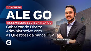 Concurso ALE GO | Gabaritando Direito Administrativo com Questões da banca FGV