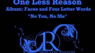 No You, No Me - One Less Reason - Faces &amp; Four Letter Words