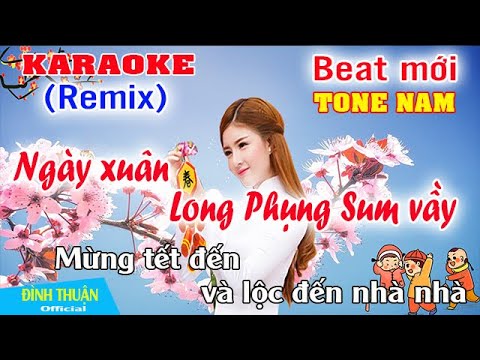 Ngày Xuân Long Phụng Sum Vầy Karaoke Remix Tone Nam Dj Cực hay 2022