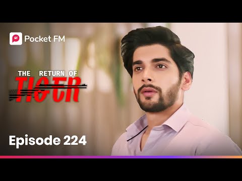 Episode 224 | The Return of Tiger | Pocket FM