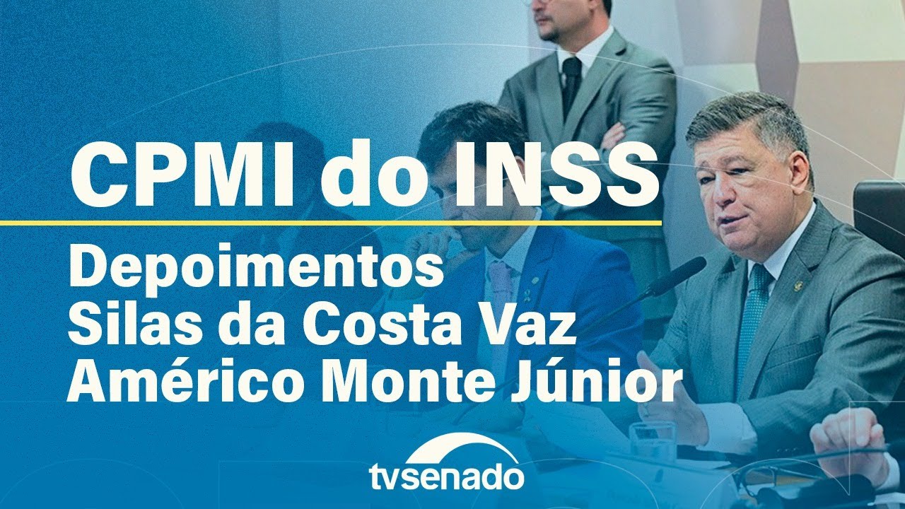 CPMI do INSS ouve Silas da Costa Vaz (Conafer) e Américo Monte Júnior  (ABCB)