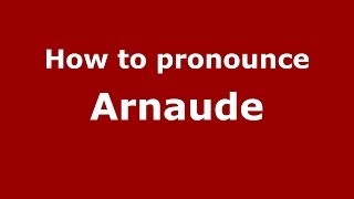 How to pronounce Arnaude