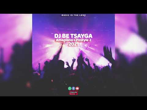 Dj Be Tsayga - Amapiano Lifestyle 2 (Mr JazziQ & Busta 292 Amapiano Mix 2021)