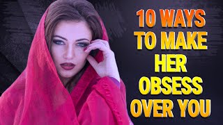 10 Psychological Ways To Make Women Obsess Over You