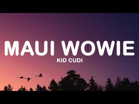 Kid Cudi - Maui Wowie (Lyrics)