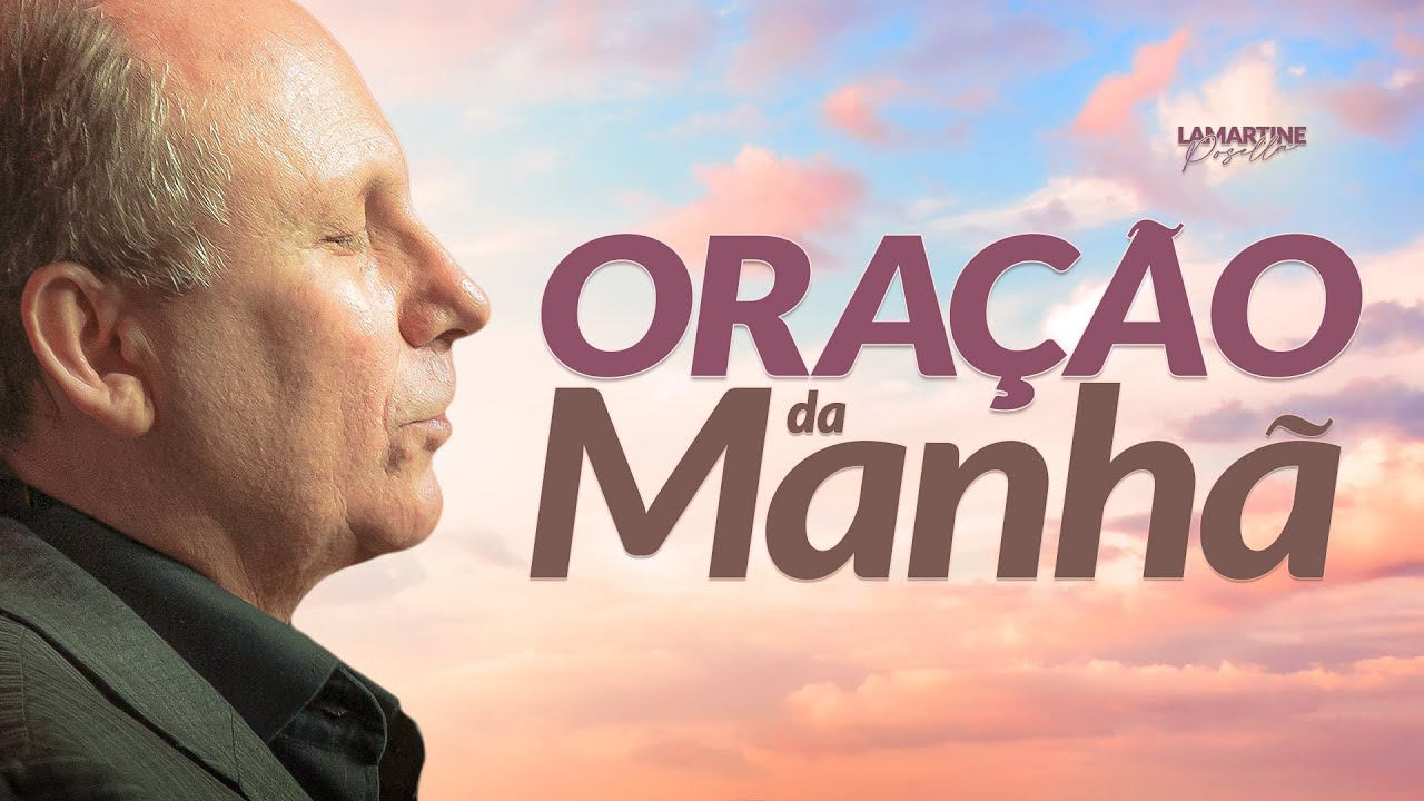 ORAÇÃO DA MANHÃ - Uma mente Firmada em Cristo - Lamartine Posella