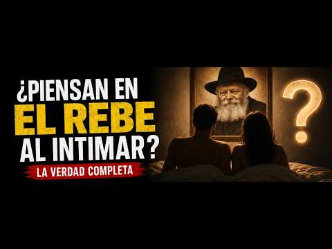 Respuesta 6074 – ¿LOS JASIDIM DE JABAD PIENSAN EN EL REBE DURANTE LA INTIMIDAD?