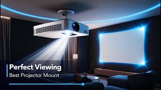 5 Best Projector Mounts for Perfect Viewing Experience
