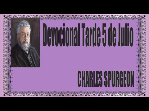 Devocional/Charles Spurgeon/Tarde 5 de Julio - El Señor Jehová está la fuerza eterna".Isaías 26:4