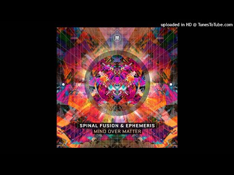 Spinal Fusion & Ephemeris - Mind over Matter (Original Mix)
