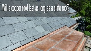 Will A Copper Roof Last As Long As A Slate Roof?