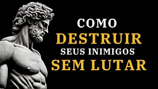 9 MANEIRAS DE DESTRUIR seu inimigo sem LUTAR - METÓDO ESTOICO