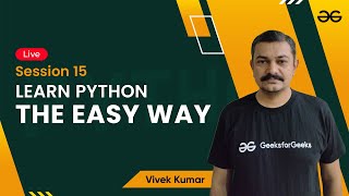 Learn Python The Easy Way - Session 17 | Vivek Kumar | GeeksforGeeks P