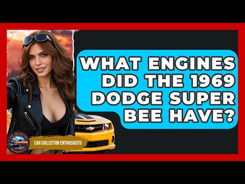 What Engines Did The 1969 Dodge Super Bee Have? - Car Collector Enthusiasts