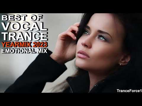 BEST OF VOCAL TRANCE 2023 YEARMIX Part 1 (Emotional Mix) | TranceForce1