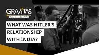Gravitas: What was Hitler&#39;s relationship with India?