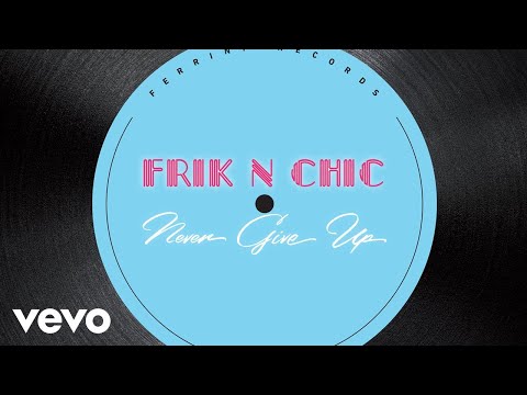 Frik n Chic - Never Give Up