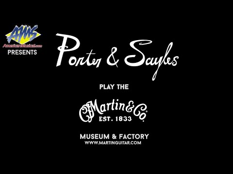 Porter & Sayles Play the Martin Guitar Museum & Factory - AMS Presents