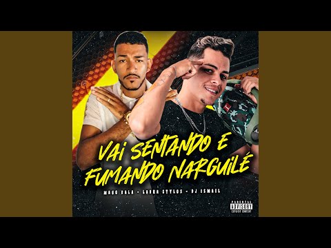 Vai Sentando e Fumando Narguilé (feat. DJ ISMAEL)