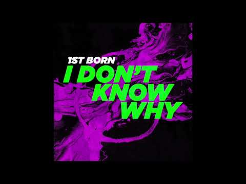 1st Born - I Don't Know Why