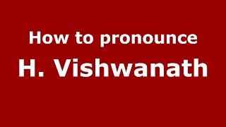 How to pronounce H. Vishwanath