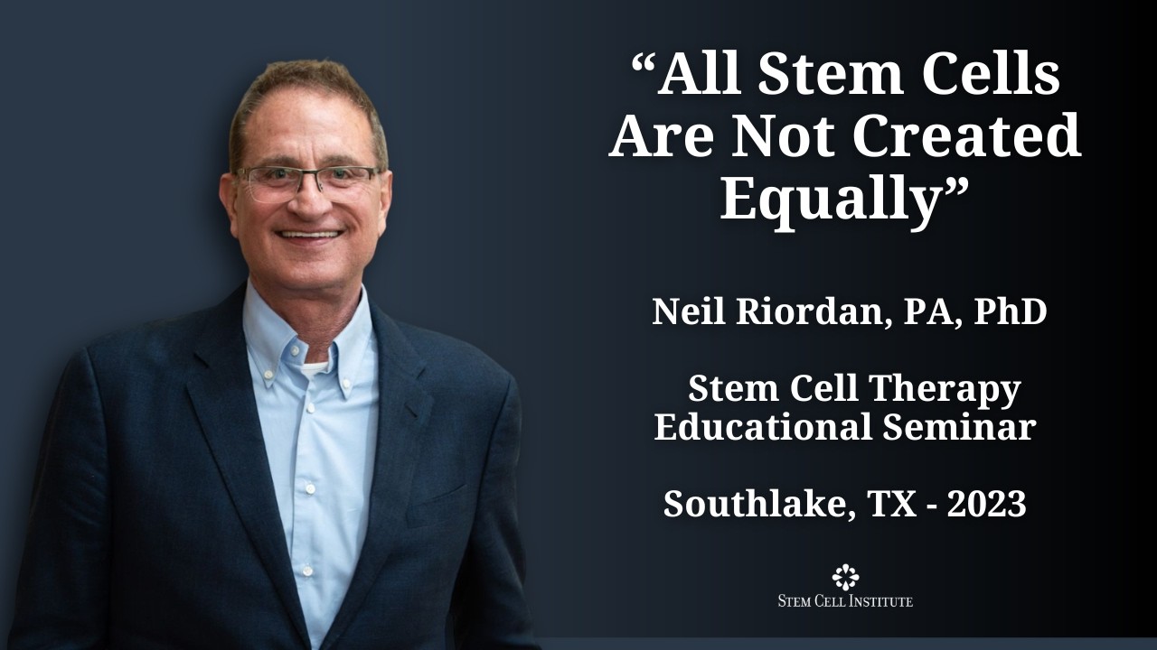All Stem Cells Are Not Created Equally - Neil Riordan, PA, PhD