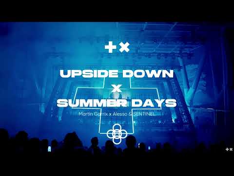 Alesso, SENTINEL x Martin Garrix - Upside Down x Summer Days (Alesso & Martin Garrix Mashup)