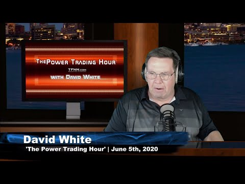 June 5th, Power Trading Hour with David White on TFNN - 2020