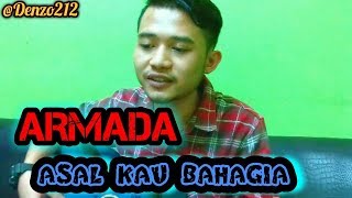 Download lagu ARMADA - ASAL KAU BAHAGIA (DENZO RAKSADEWA)maaf tmn2 salah nyebutin judul lagu hehe :D mp3